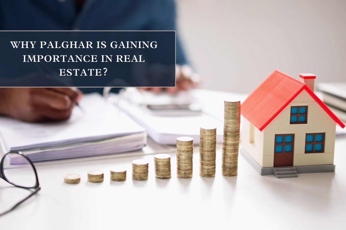 Why Palghar Is Gaining  Importance In Real Estate