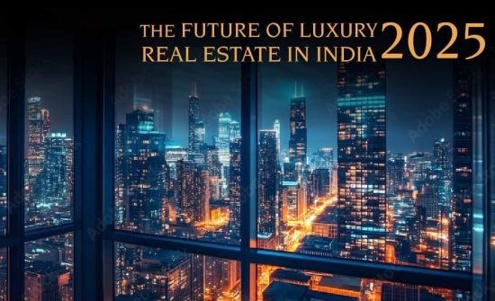 Future of Luxury Real Estate in India 2025 | Veena Developers